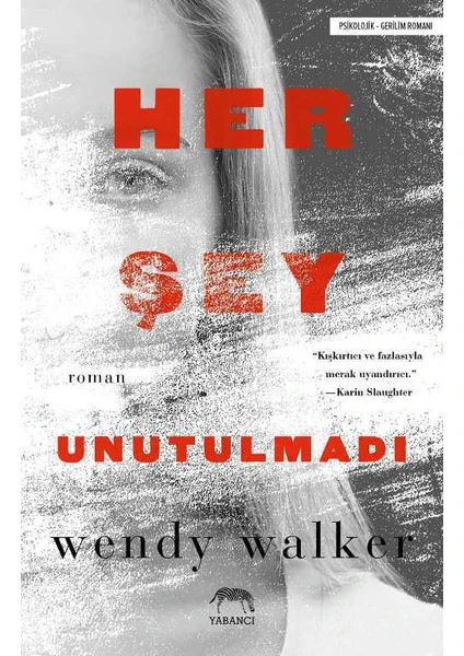 Her Şey Unutulmadı - Wendy Walker