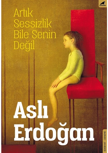 Artık Sessizlik Bile Senin Değil - Aslı Erdoğan