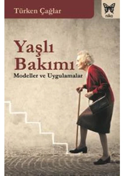 Yaşlı Bakımı: Modeller Ve Uygulamalar