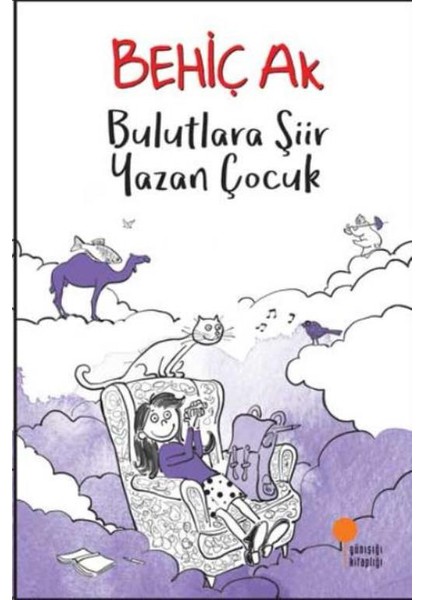 Bulutlara Şiir Yazan Çocuk - Behiç Ak