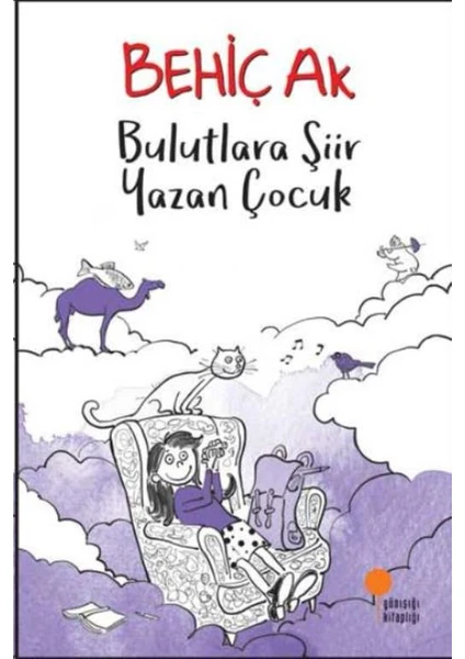 Bulutlara Şiir Yazan Çocuk - Behiç Ak