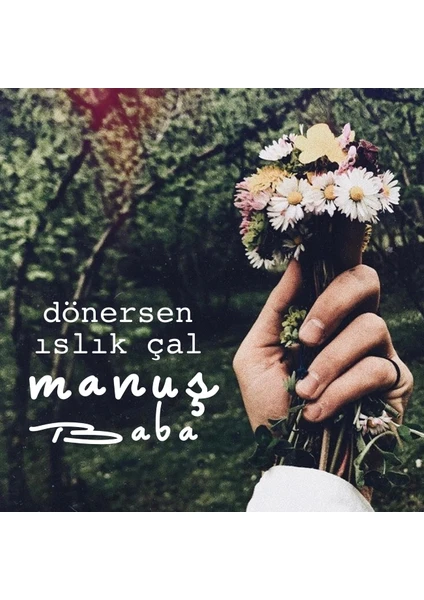 Manuş Baba - Dönersen Islık Çal (CD)