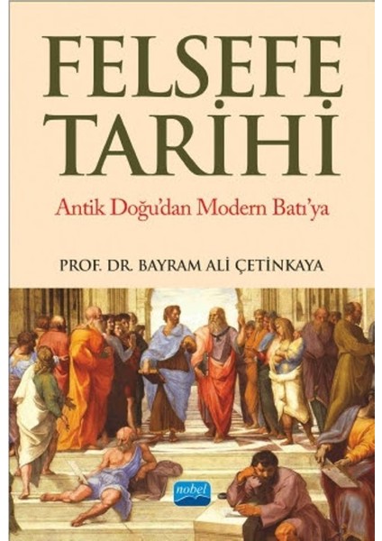Felsefe Tarihi Antik Doğu’dan Modern Batı’ya