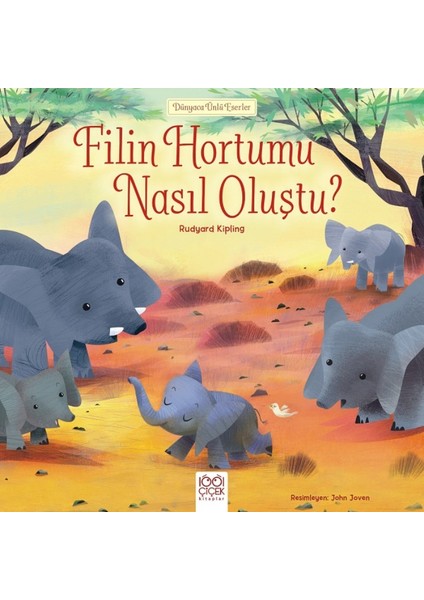 Dünyaca Ünlü Eserler :Filin Hortumu Nasıl Oluştu? - Rudyard Kipling
