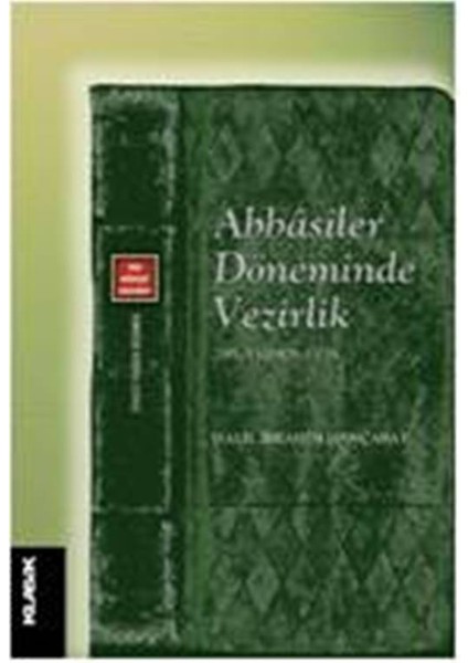 Abbasiler Döneminde Vezirlik - Halil İbrahim Hançabay