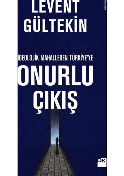 İdeolojik Mahalleden Türkiye'ye Onurlu Çıkış - Levent Gültekin