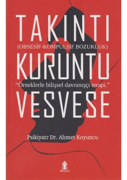 Takıntı-Kuruntu-Vesvese - Obsesif-Kompulsif Bozukluk - Ahmet Koyuncu