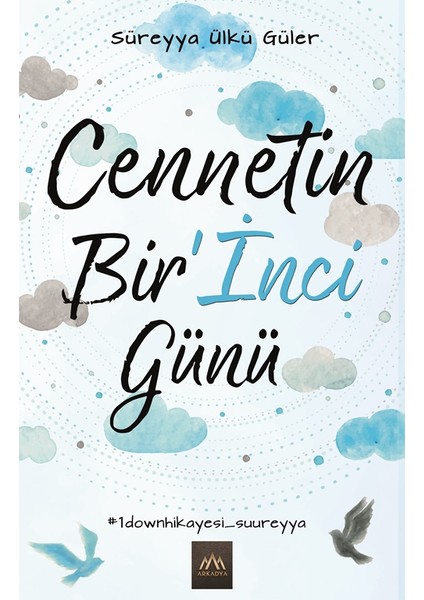 Cennetin Bir’inci Günü - Süreyya Ülkü Güler