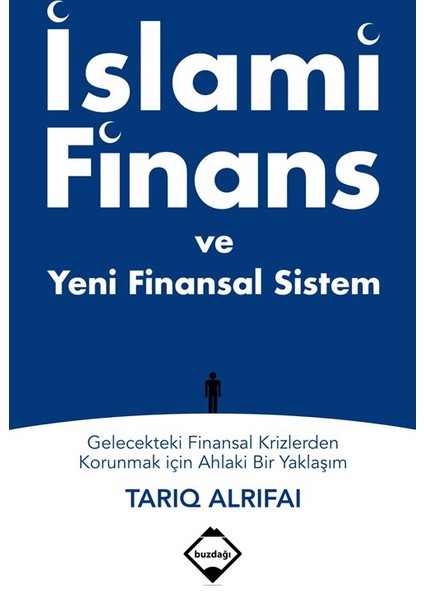 İslami Finans Ve Yeni Finansal Sistem: Gelecekteki Finansal Krizlerden Korunmak İçin Ahlaki Bir Yaklaşım