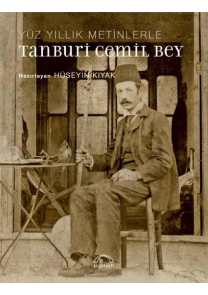 Yüzyıllık Metinlerle Tanburi Cemil Bey