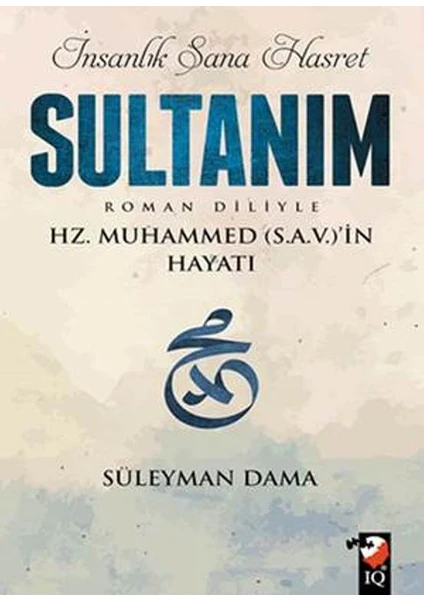 İnsanlık Sana Hasret Sultanım (Roman Diliyle)