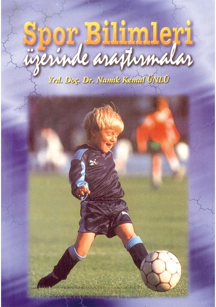 Spor Bilimleri Üzerine Araştırmalar / Namık Kemal Ünlü (2000 Basım)