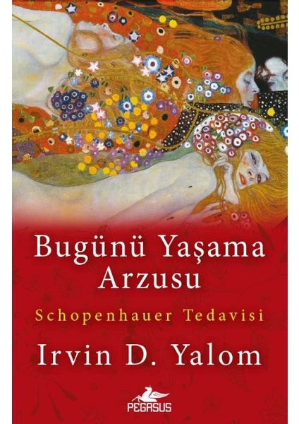 Bugünü Yaşama Arzusu Schopenhauer Tedavisi - Irvin D. Yalom