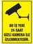 Bu İş Yeri 24 Saat Kamera İle İzlenmektedir (35*50Cm) 1