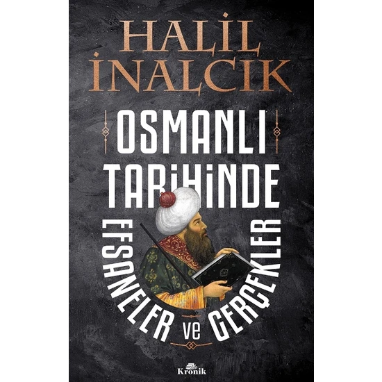 Osmanlı Tarihinde Efsaneler Ve Gerçekler - Halil İnalcık