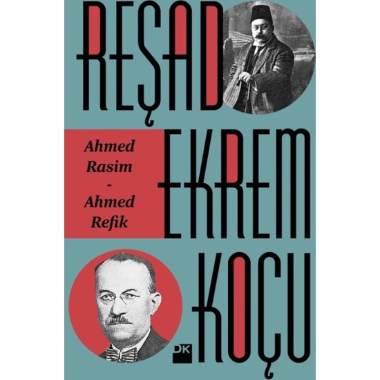 Ahmed Rasim-Ahmed Refik - Reşad Ekrem Koçu