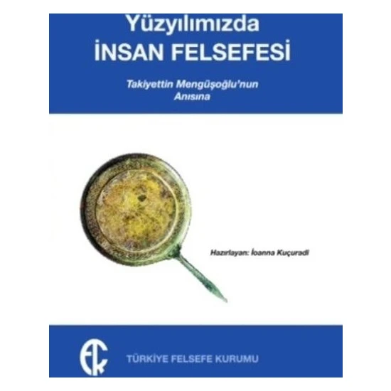 Yüzyılımızda İnsan Felsefesi Takiyettin Mengüşoğlu'nun Anısına