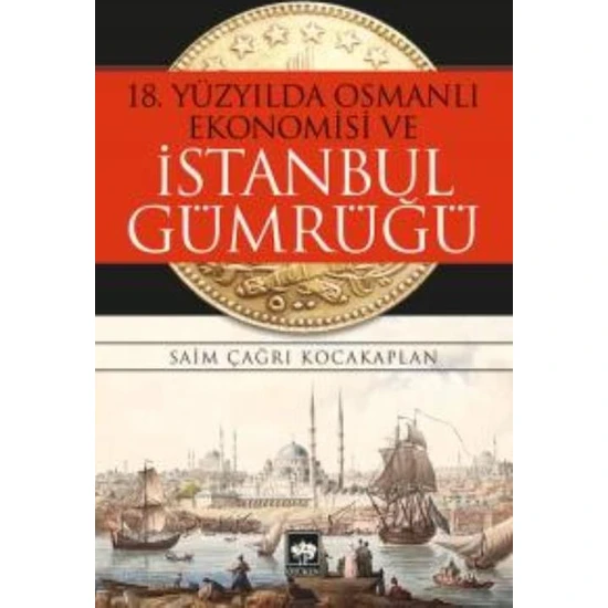 18. Yüzyılda Osmanlı Ekonomisi Ve İstanbul Gümrüğü