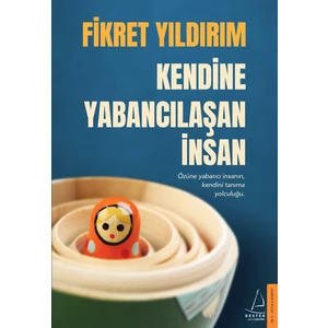 Kendine Yabancılaşan İnsan - Fikret Yıldırım