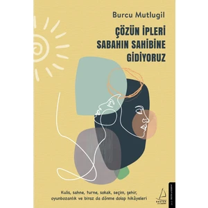 Çözün Ipleri Sabahın Sahibine Gidiyoruz - Burcu Mutlugil