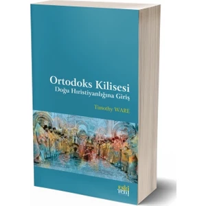 Ortodoks Kilisesi Doğu Hıristiyanlığına Giriş - Timothy Ware