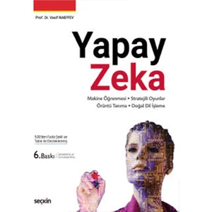 Yapay Zeka ( Derin Öğrenme – Stratejili Oyunlar Örüntü Tanıma – Doğal Dil Işleme ) - Vasif Nabiyev