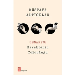 Senaryo:karakterin Yolculuğu -  Mustafa Altıoklar