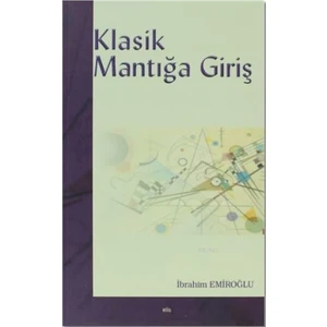 Klasik Mantığa Giriş - İbrahim Emiroğlu