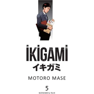 Ikigami Cilt 5 Boyanmış Ruh - Motoro Mase