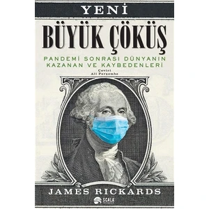 Yeni Büyük Çöküş: Pandemi Sonrası Dünyanın Kazanan ve Kaybedenleri - James Rickards