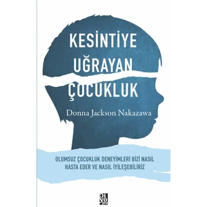 Kesintiye Uğrayan Çocukluk - Donna Jackson Nakazawa