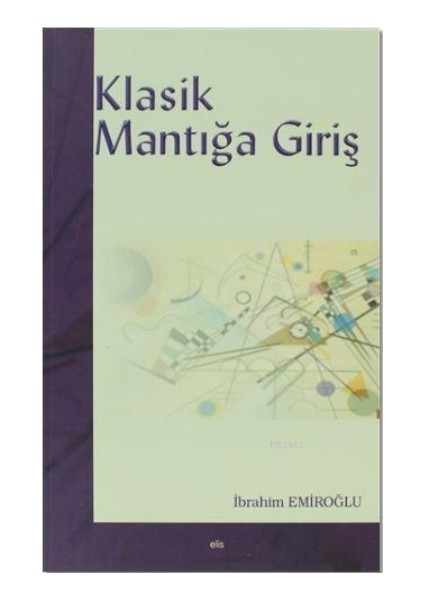 Klasik Mantığa Giriş - İbrahim Emiroğlu