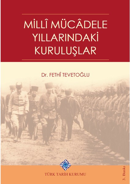 Milli Mücadele Yıllarındaki Kuruluşlar - Fethi Tevetoğlu
