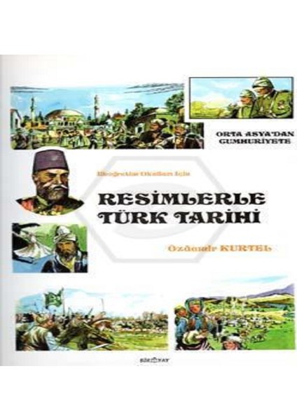 Resimlerle Türk Tarihi - Özdemir Kurtel