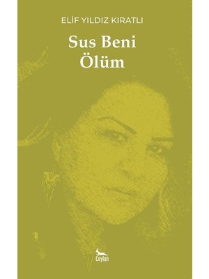 Sus Beni Ölüm - Elif Yıldız Kıratlı