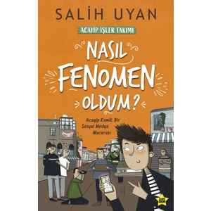Nasıl Fenomen Oldum? (Akıl Almaz Maceralar) - Salih Uyan