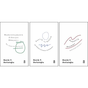 Besim F. Dellaloğlu 3 Kitap Set / Modernleşmenin Zihniyet Dünyası - Poetik ve Politik - Romantik Muamma