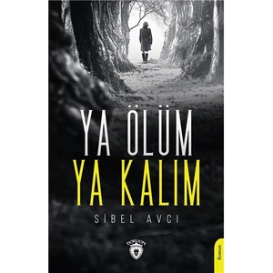 Ya Ölüm Ya Kalım - Sibel Avcı