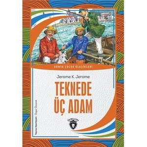 Teknede Üç Adam Dünya Çocuk Klasikleri (7-12 Yaş) - Jerome K. Jerome