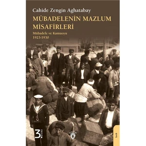 Mübadelenin Mazlum Misafirleri - Cahide Zengin Aghatabay