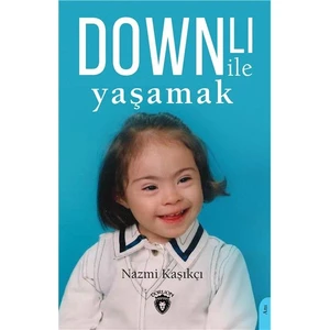 Downlı Ile Yaşamak - Nazmi Kaşıkçı