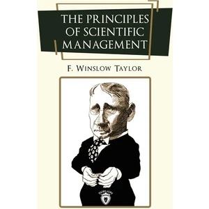 The Principles Of Scientific Management  - Frederick Winslow Taylor