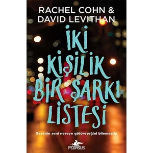 Iki Kişilik Bir Şarkı Listesi: Gecenin Nereye Götüreceğini Bilemezsin - David Levithan - Rachel Cohn
