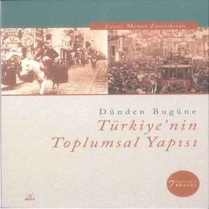 Dünden Bugüne Türkiye'nin Toplumsal Yapısı - Memet Zencirkıran