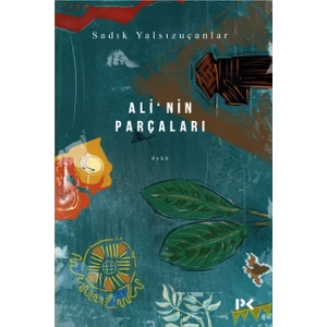 Ali’nin Parçaları - Sadık Yalsızuçanlar