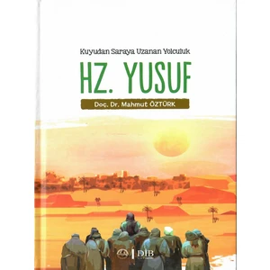 Kuyudan Saraya Uzanan Yolculuk Hz. Yusuf - Doç. Dr. Mahmut Öztürk