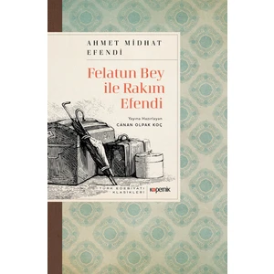 Felatun Bey ile Rakım Efendi - Ahmed Midhat Efendi