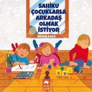 Sahiku Çocuklarla Arkadaş Olmak Istiyor - Nihan Kaya