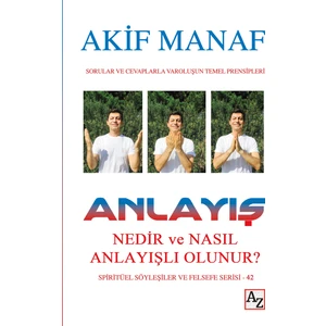 Anlayış Nedir ve Nasıl Anlayışlı Olunur? - Akif Manaf