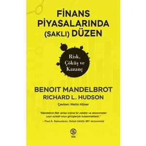 Finans Piyasalarında (Saklı) Düzen
risk, Çöküş ve Kazanç - Benoit Mandelbrot - Robert L. Hudson